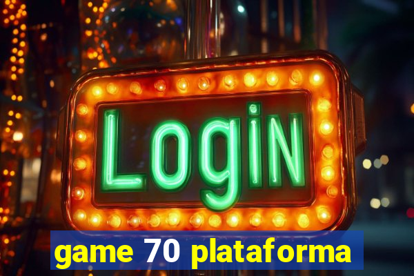 game 70 plataforma